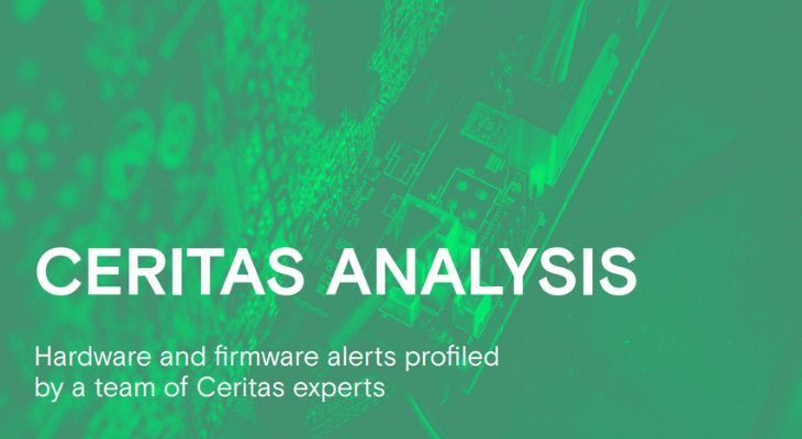 CERITAS ANALYSIS Hardware and firmware alerts profiled by a team of Ceritas experts